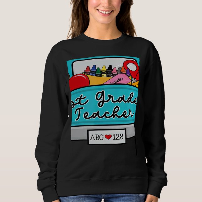 Welcome Back to School With Truck 1st Grade Teache Sweatshirt (Front)
