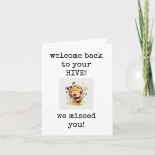 Welcome Back to Your Hive, We Missed You Card