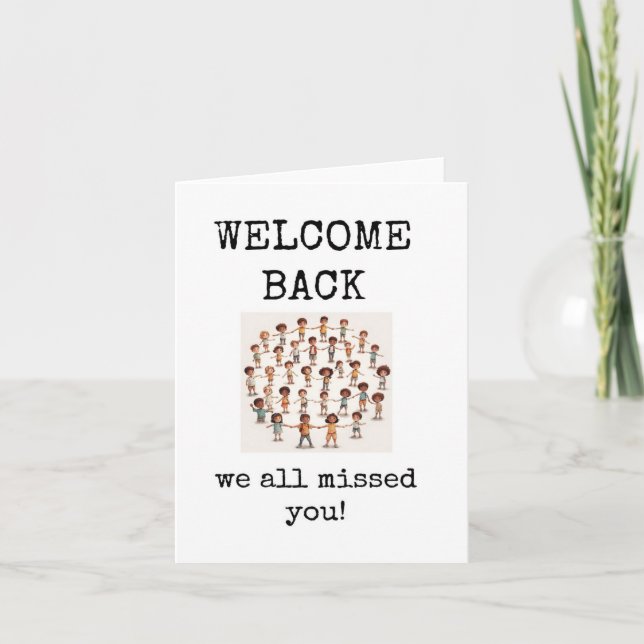 Welcome Back, We All Missed You Card (Front)