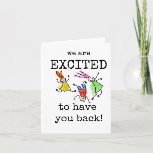 Welcome Back, We Are Excited To Have You Back Card