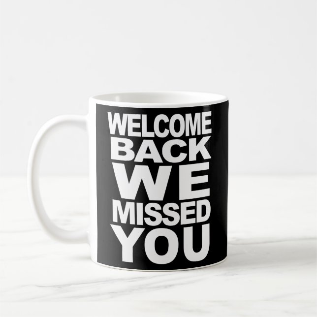 Welcome Back We Missed You Reopening Welcome Coffee Mug (Left)