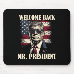 Welcome Byck Mr President Donald Trump Victory 2 Mouse Pad