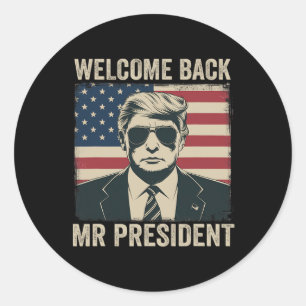 Welcome Byck Mr President Donald Trump Victory Classic Round Sticker