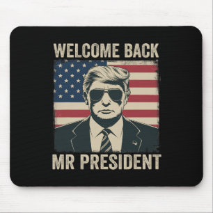 Welcome Byck Mr President Donald Trump Victory  Mouse Pad