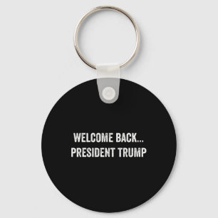 Welcome Byck... President Trump Us Election 2025 R Key Ring