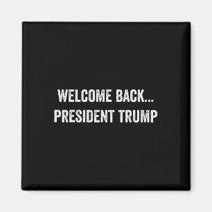 Welcome Byck... President Trump Us Election 2025 R Magnet