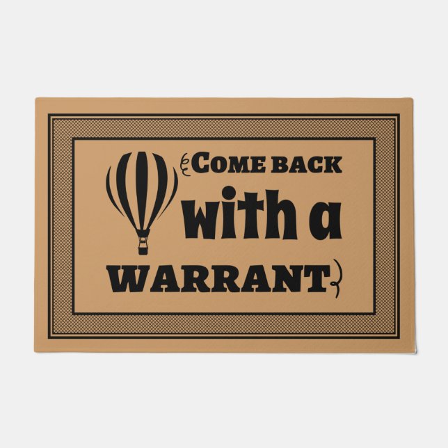 Welcome Door Mat COME BACK with a WARRANT (Front)