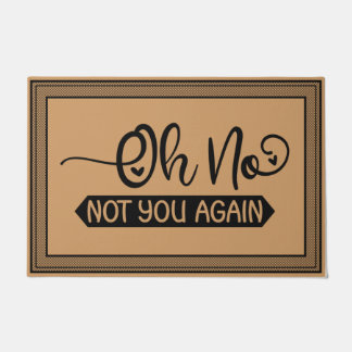 Welcome Door Mat Oh No Not You Again Coconut Colou