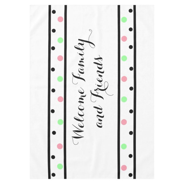 Welcome Friends Pink Green Polka Dots Tablecloth (Front)