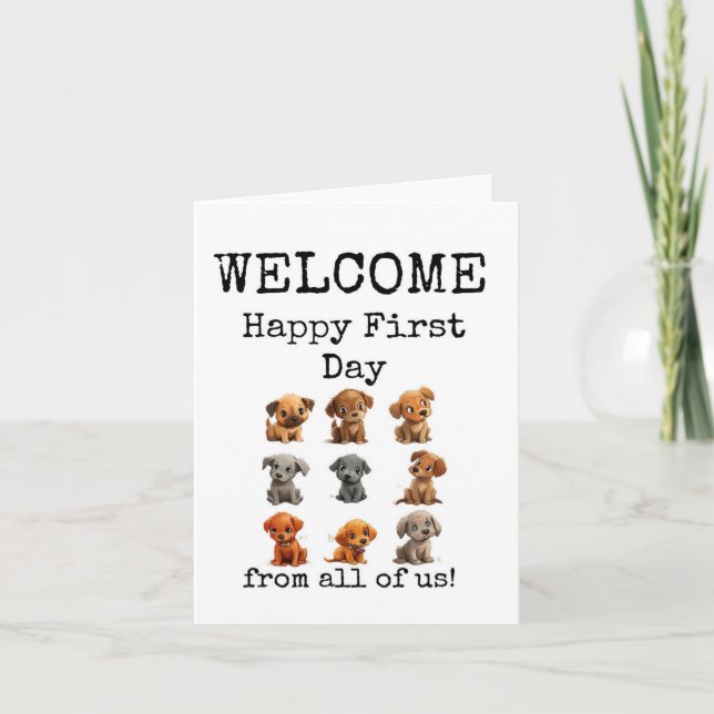 Welcome, Happy First Day, From All of Us Card (Front)