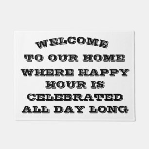 *WELCOME-HAPPY HOUR ALL DAY LONG* FUNNY DOORMAT