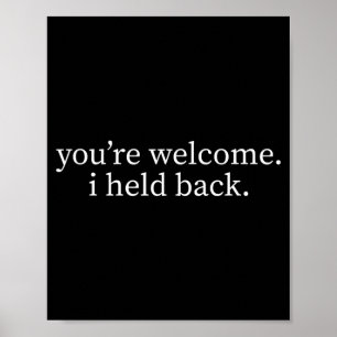 Welcome Held Back Funny Sarcastic Quote Humour Poster