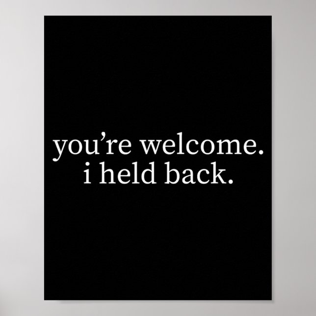 Welcome Held Back Funny Sarcastic Quote Humour Poster (Front)