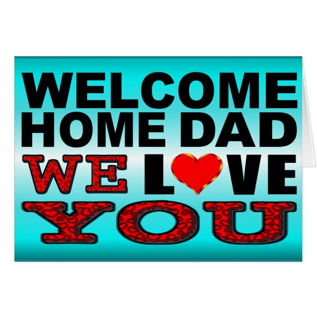 Welcome Home Dad We Love You (Front Horizontal)