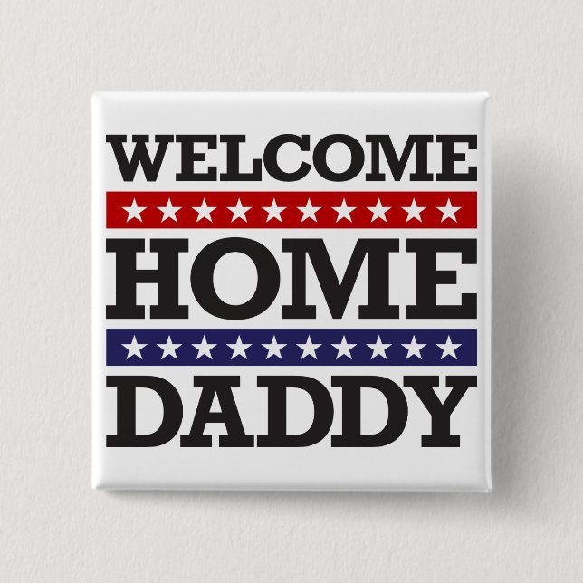 Welcome Home Daddy 15 Cm Square Badge (Front)