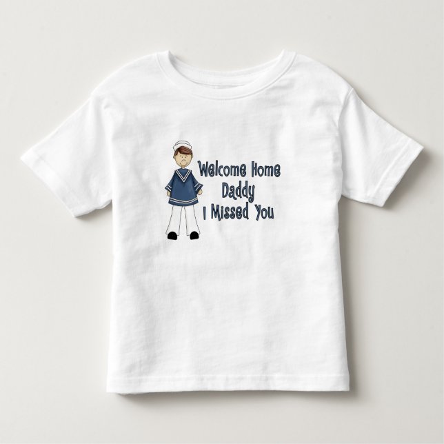 Welcome Home Daddy Navy Brat (Son) Toddler T-Shirt (Front)
