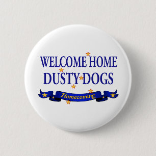 Welcome Home Dusty Dogs 6 Cm Round Badge