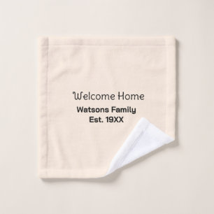 Welcome home family name est. Year guest house Wash Cloth