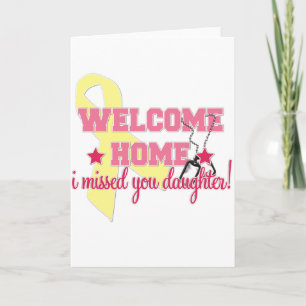 Welcome Home I missed you Daughter Card