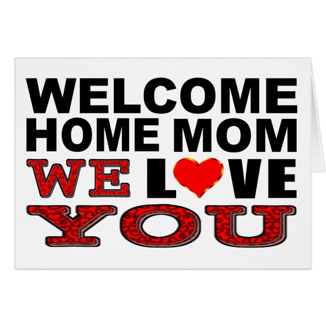 Welcome Home Mum We Love You (Front Horizontal)
