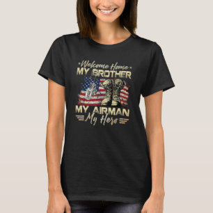 Welcome Home My Brother My Airman My Hero US Air F T-Shirt
