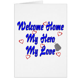 Welcome home my Hero my Love