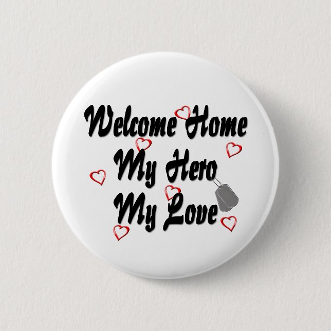 Welcome home my Hero my Love 6 Cm Round Badge (Front)
