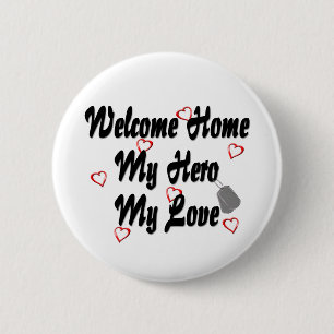 Welcome home my Hero my Love 6 Cm Round Badge