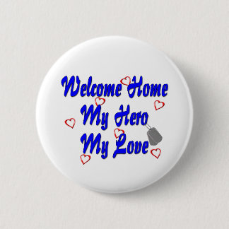 Welcome home my Hero my Love 6 Cm Round Badge