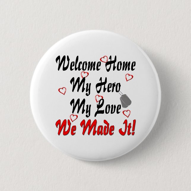 Welcome home my Hero my Love we made it 6 Cm Round Badge (Front)