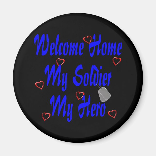 Welcome Home My Soldier My Hero Magnet (Front)