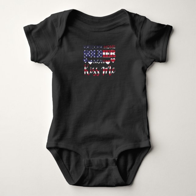 Welcome Home Soldier Now Kiss Me USA Flag Baby Bodysuit (Front)