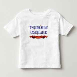 Welcome Home USS Decatur Toddler T-Shirt