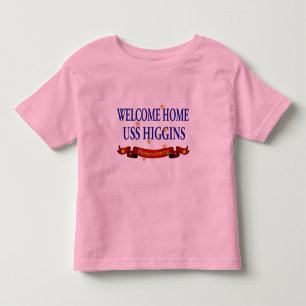 Welcome Home USS Higgins Toddler T-Shirt