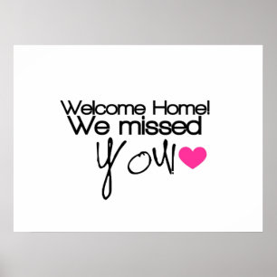 Welcome Home, We missed you! Poster