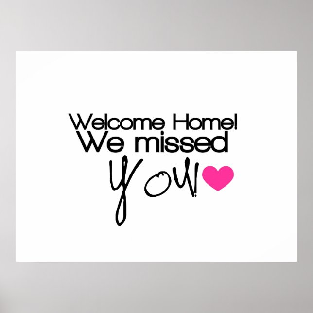 Welcome Home, We missed you! Poster (Front)