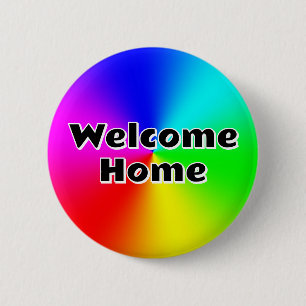 Welcome Home (you may change the words) 6 Cm Round Badge