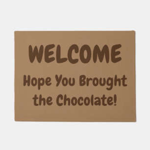 WELCOME, Hope You Brought the Chocolate! Doormat