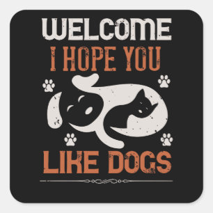 Welcome i hope you like Dogs Square Sticker