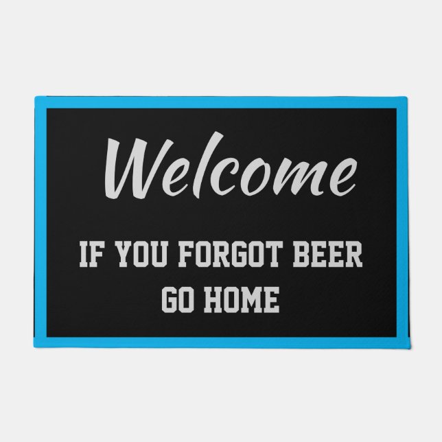 Welcome If You Forgot Beer Go Home Black Doormat (Front)