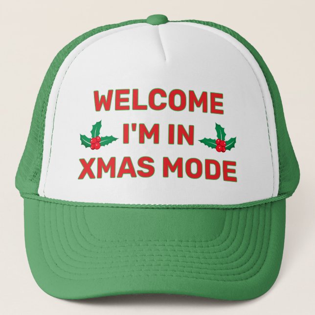 Welcome - I'm In Christmas Mode™ Trucker Hat (Front)