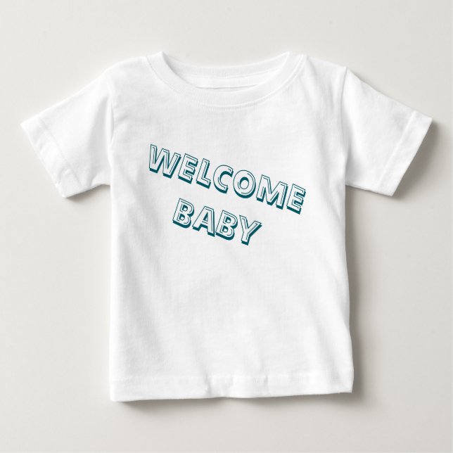 welcome in my life baby baby T-Shirt (Front)