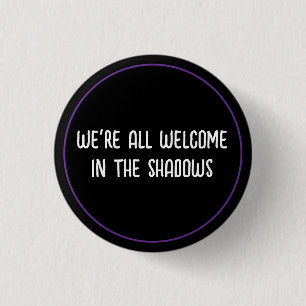 Welcome In The Shadows 3 Cm Round Badge