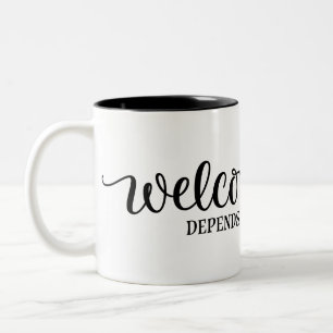 Welcome is dependent who you are Two-Tone coffee mug