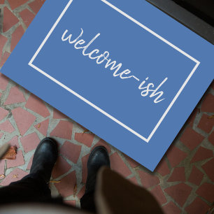 "Welcome-ish" Funny Introvert Antisocial Doormat