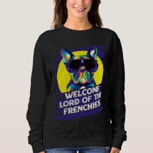 Welcome Lord of the Frenchies Dog Theme  Dog Paw H Sweatshirt