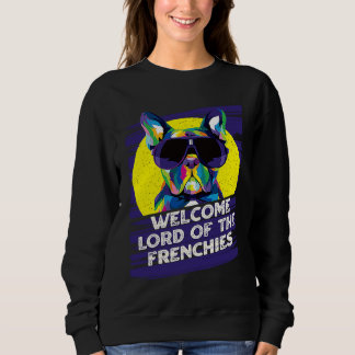 Welcome Lord of the Frenchies Dog Theme  Dog Paw H Sweatshirt