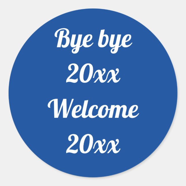 Welcome New Year blue customisable saying Classic Round Sticker (Front)