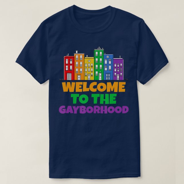 Welcome o he Gayborhood  Funny LGB Pride Rainbow  T-Shirt (Design Front)