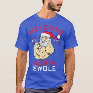 Welcome o North Swole Santa Claus Christmas Bodybu T-Shirt